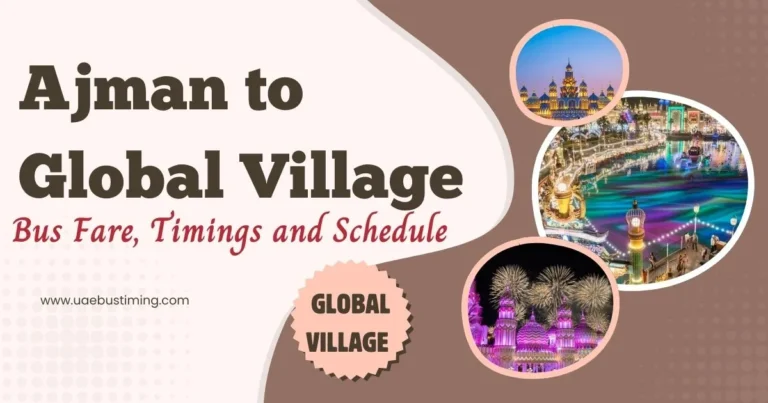 Ajman to Global Village Bus Fare, Timings and Schedule