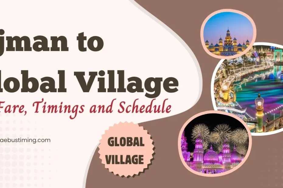 Ajman to Global Village Bus Fare, Timings and Schedule