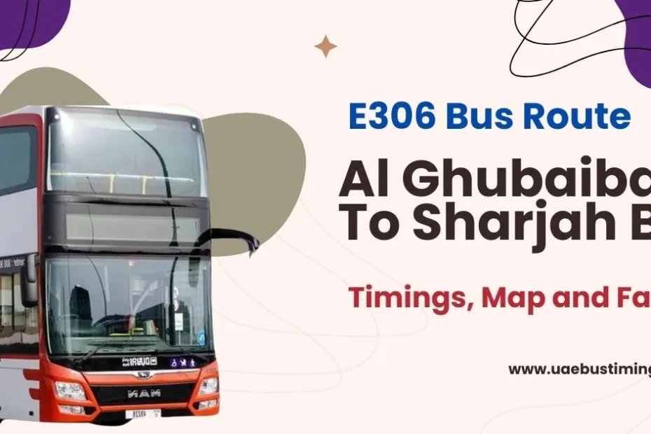 E306 Bus Route Al Ghubaiba To Sharjah Bus Timings and Fare