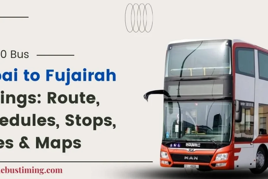 E700 Bus Timings Dubai to Fujairah: e700 Route, Schedules, Stops, Fares & Maps