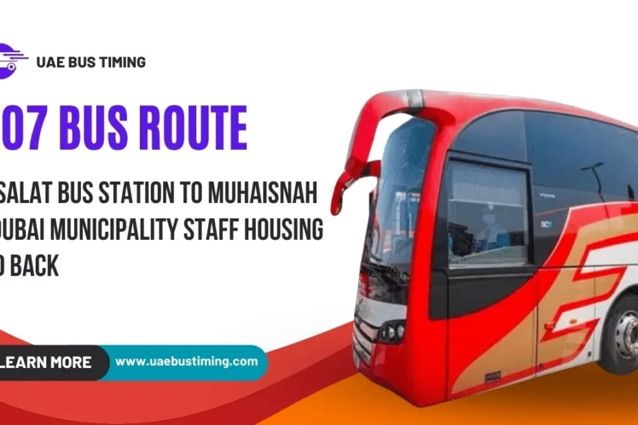 F07 Bus Route: Etisalat Bus Station to Muhaisnah 2, Dubai Municipality Staff Housing and Back