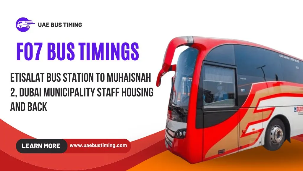 F07 Bus Timings: Etisalat Bus Station to Muhaisnah 2, Dubai Municipality Staff Housing and Back