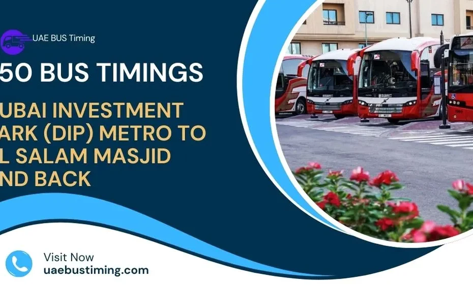 F50 Bus Timings: Dubai Investment Park (DIP) Metro to Al Salam Masjid and Back