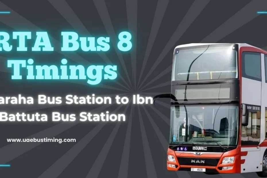 RTA Bus 8 Timings: Al Baraha Bus Station to Ibn Battuta Bus Station