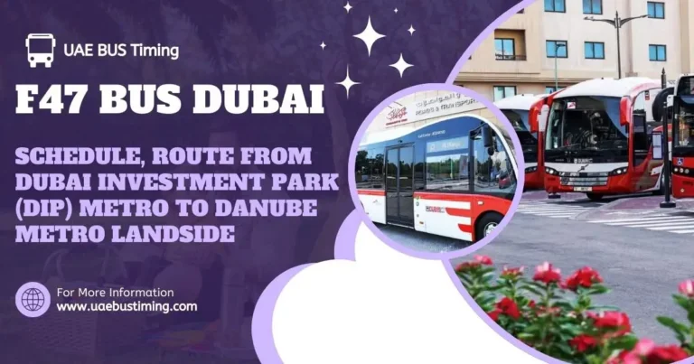 F47 Bus Dubai: Schedule, Route from Dubai Investment Park (DIP) Metro to Danube Metro Landside