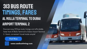 313 Bus Route Timings, Fares from Al Rolla Terminal to Dubai Airport Terminal 2