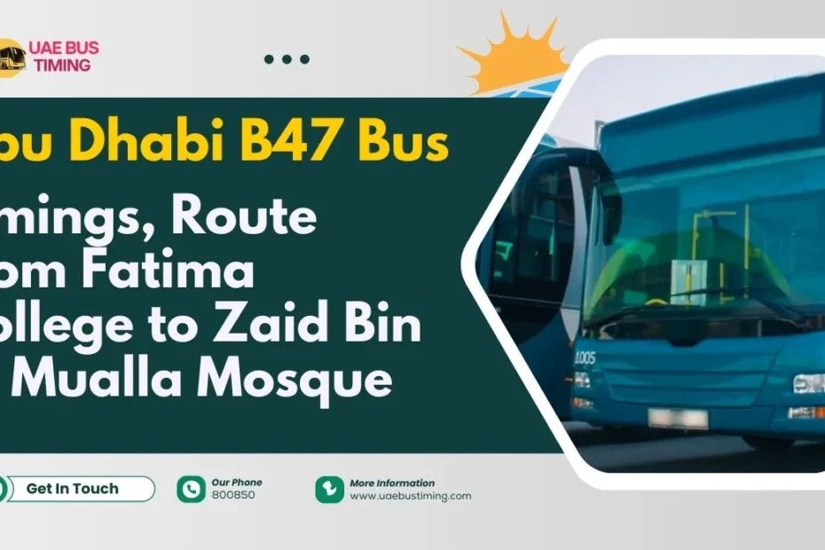 Abu Dhabi B47 Bus: Timings, Route from Fatima College to Zaid Bin Al Mualla Mosque