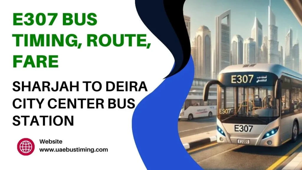 E307 Bus Timing, Route, fare from Sharjah to Deira City Center Bus Timings