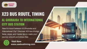 X23 Bus Route, Timing from Al Ghubaiba to International City Bus Station