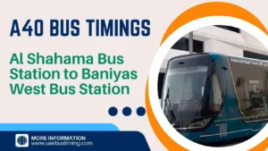 A40 Bus Timings from Al Shahama Bus Station to Baniyas West Bus Station