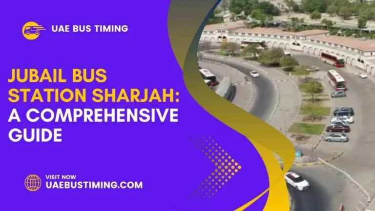 Jubail Bus Station Sharjah: A Comprehensive Guide 2025