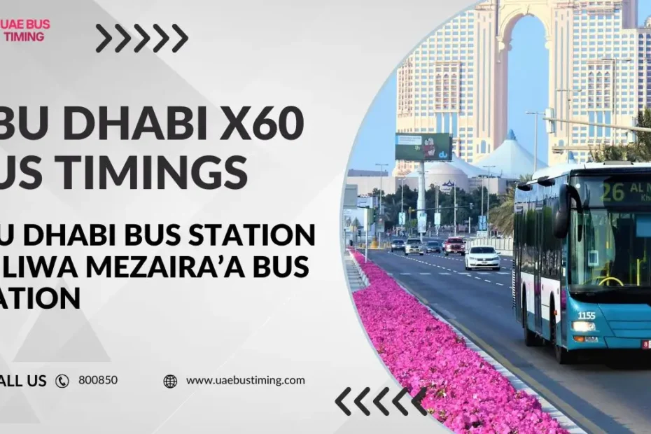 Abu Dhabi X60 Bus Timings Abu Dhabi Bus Station to Liwa Mezaira’a Bus Station