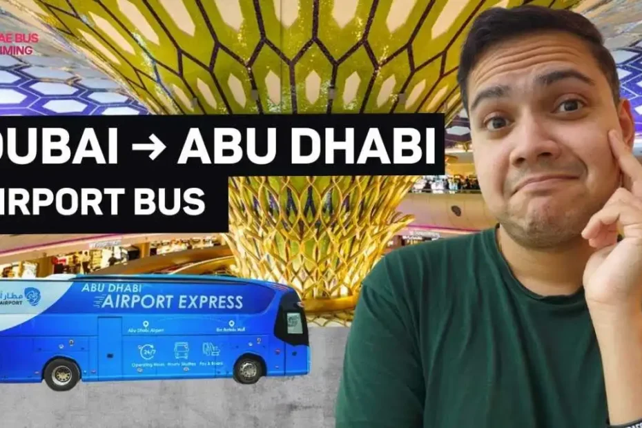 Dubai to Abu Dhabi Airport Bus Timings, Route, Fare and Feature