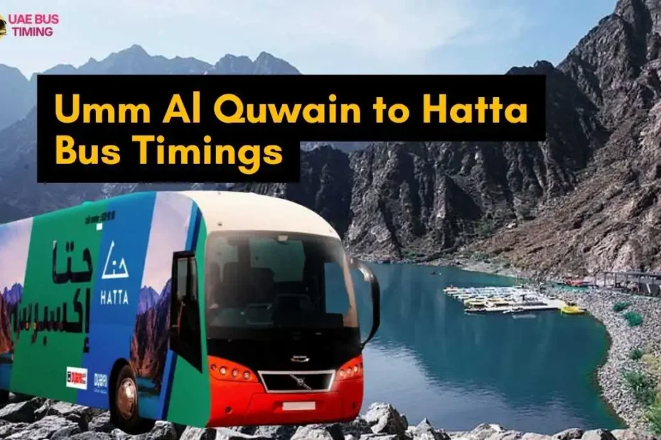 Umm Al Quwain to Hatta Bus Timings, Fare, Route, Features and Tips