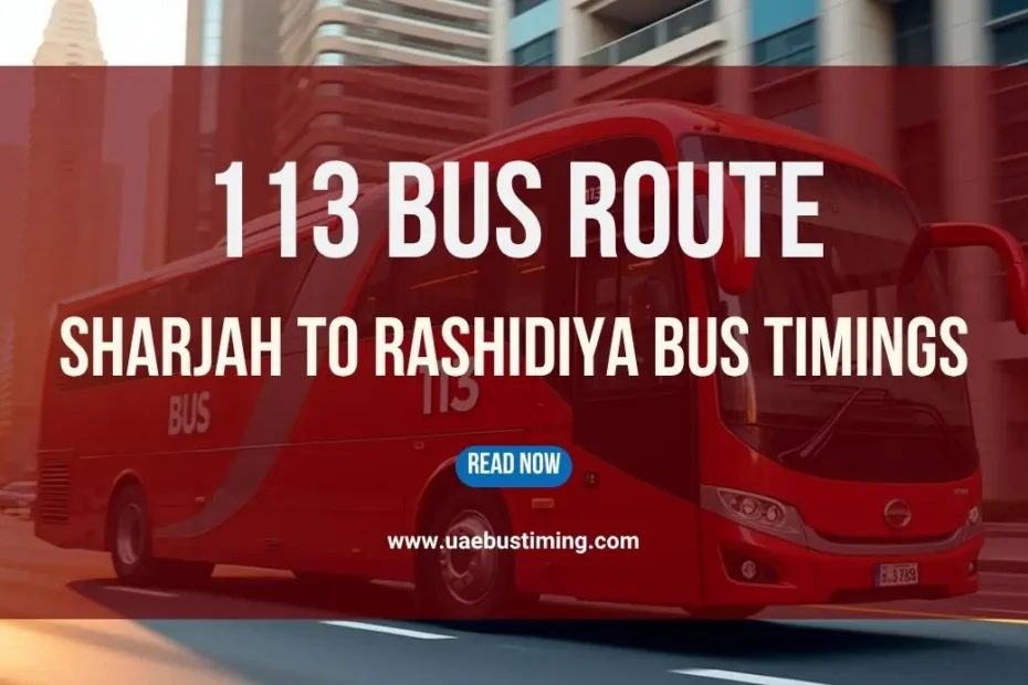 113 Bus Route from Sharjah To Rashidiya Bus Timings