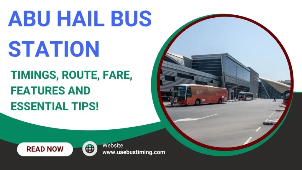 Abu Hail Bus Station Timings, Route, Fare, Features and Essential Tips!
