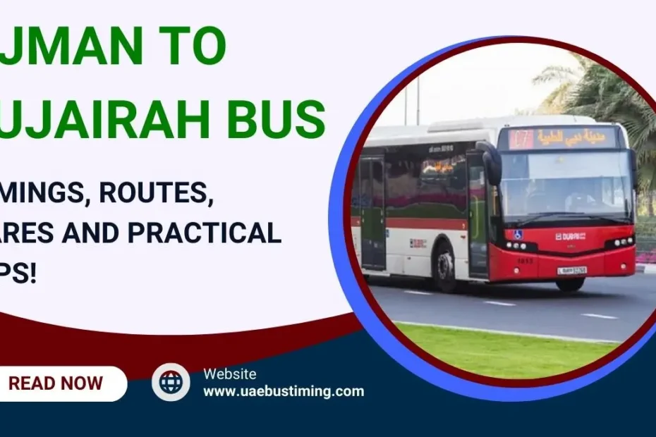 Ajman to Fujairah Bus Timings, Routes, Fares and Practical Tips!