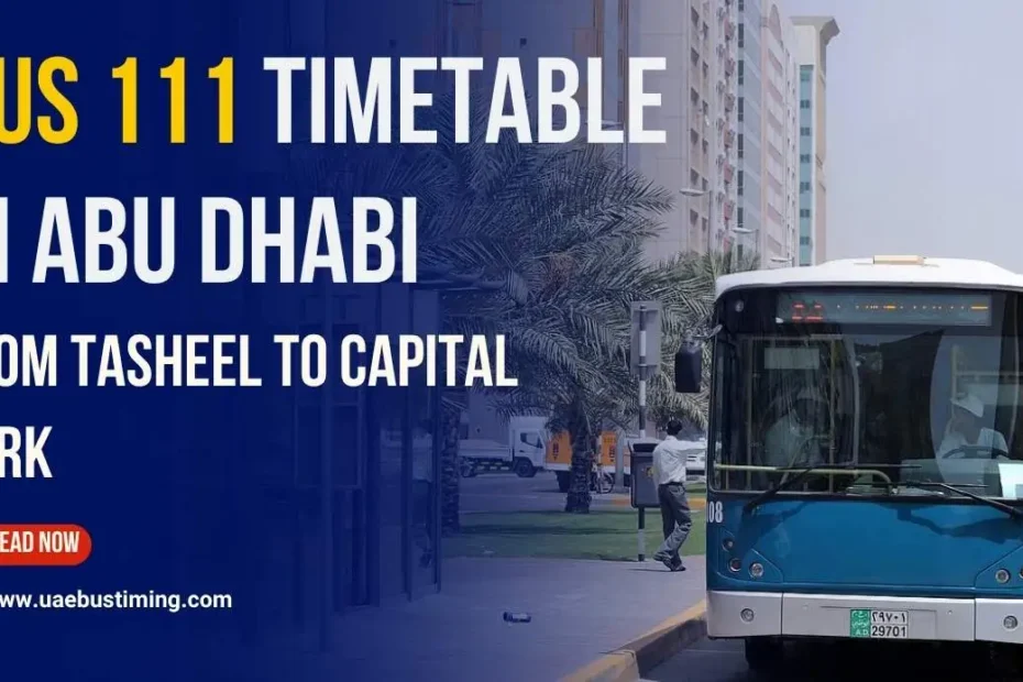 Bus 111 Timetable in Abu Dhabi From Tasheel to Capital Park