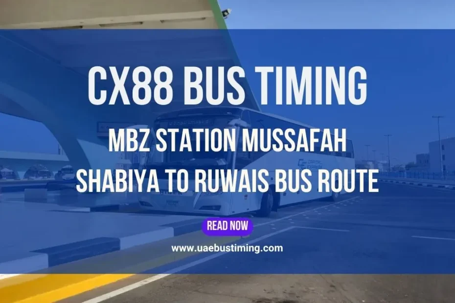 CX88 Bus Timing: MBZ Station Mussafah Shabiya to Ruwais Bus Route