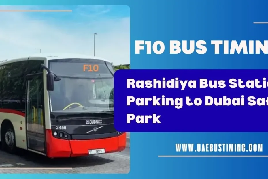 F10 Bus Timings from Rashidiya Bus Station Parking to Dubai Safari Park