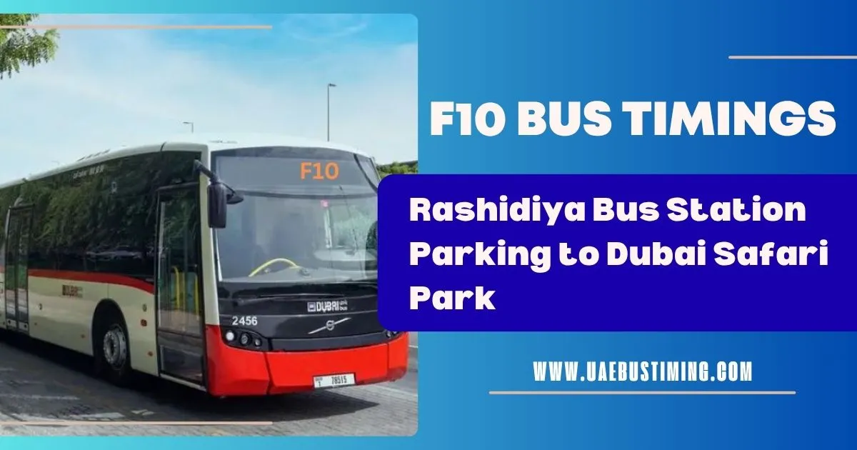 F10 Bus Timings from Rashidiya Bus Station Parking to Dubai Safari Park