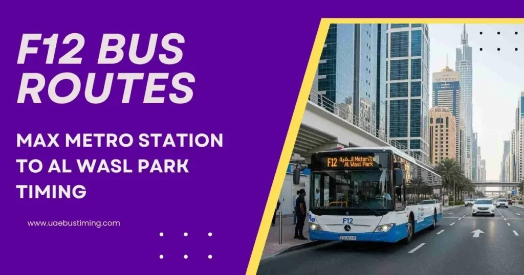 F12 Bus Route: Max Metro Station to Al Wasl Park Timings
