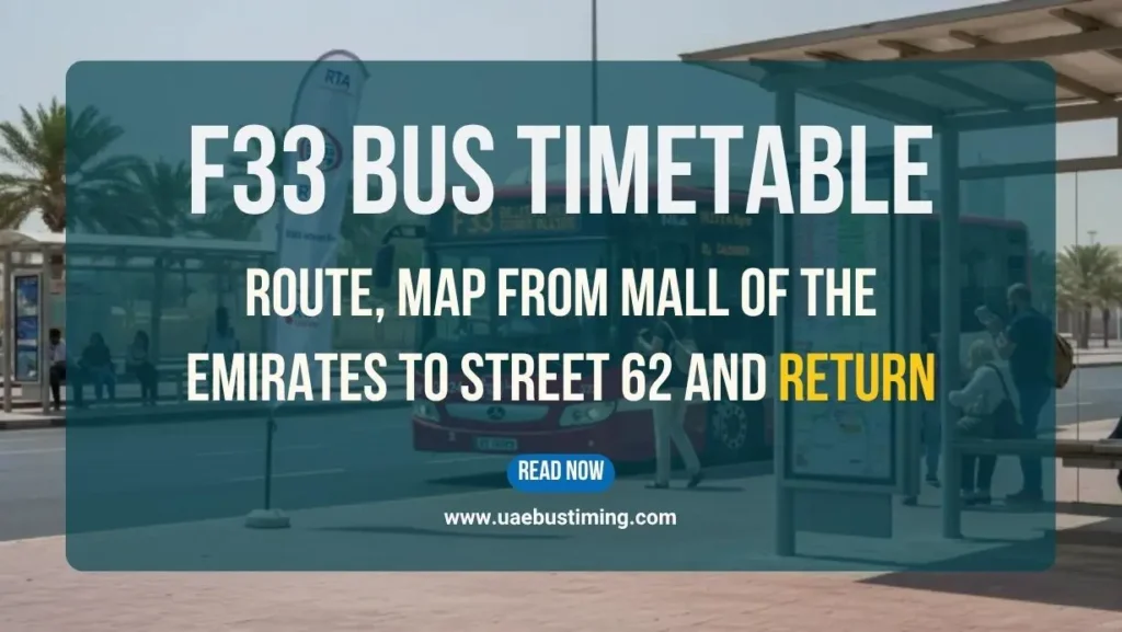 F33 Bus Timetable, Route, Map from Mall Of The Emirates to Street 62 and Return