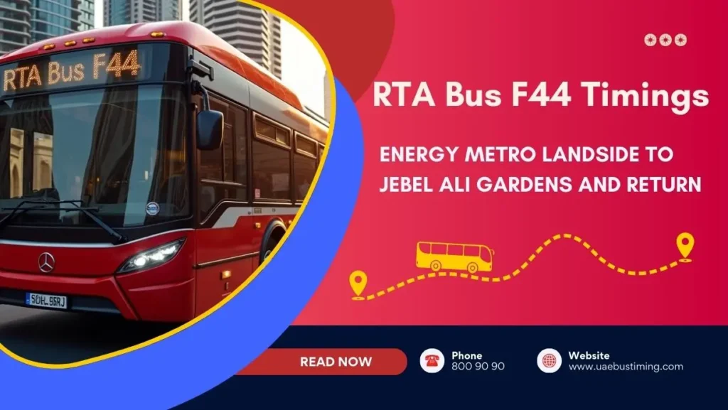 RTA Bus F44 Timings: Energy Metro Landside to Jebel Ali Gardens and Return