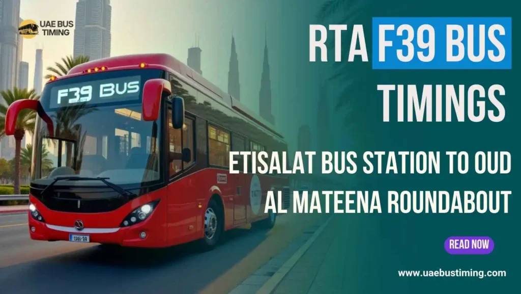 RTA F39 Bus Timings from Etisalat Bus Station to Oud Al Mateena Roundabout