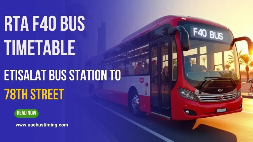 RTA F40 Bus Timetable from Etisalat Bus Station to 78th Street