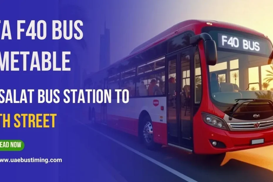 RTA F40 Bus Timetable from Etisalat Bus Station to 78th Street