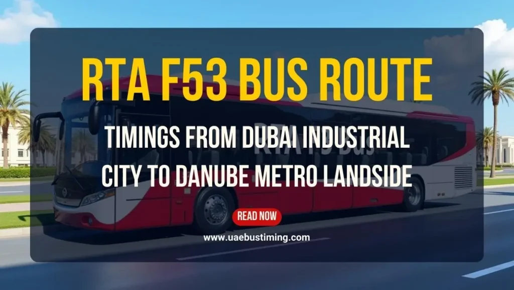 RTA F53 Bus Route Timings from Dubai Industrial City to Danube Metro Landside
