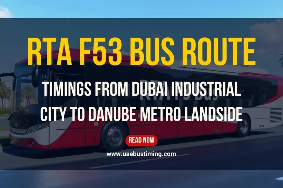 RTA F53 Bus Route Timings from Dubai Industrial City to Danube Metro Landside