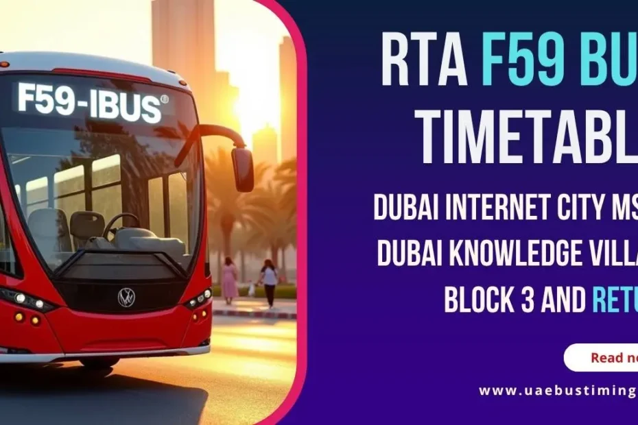RTA F59 Bus Timetable from Dubai Internet City MS to Dubai Knowledge Village Block 3 and Return