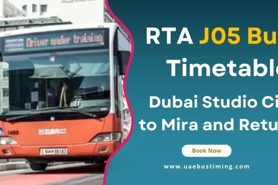 RTA J05 Bus Timetable from Dubai Studio City to Mira and Return