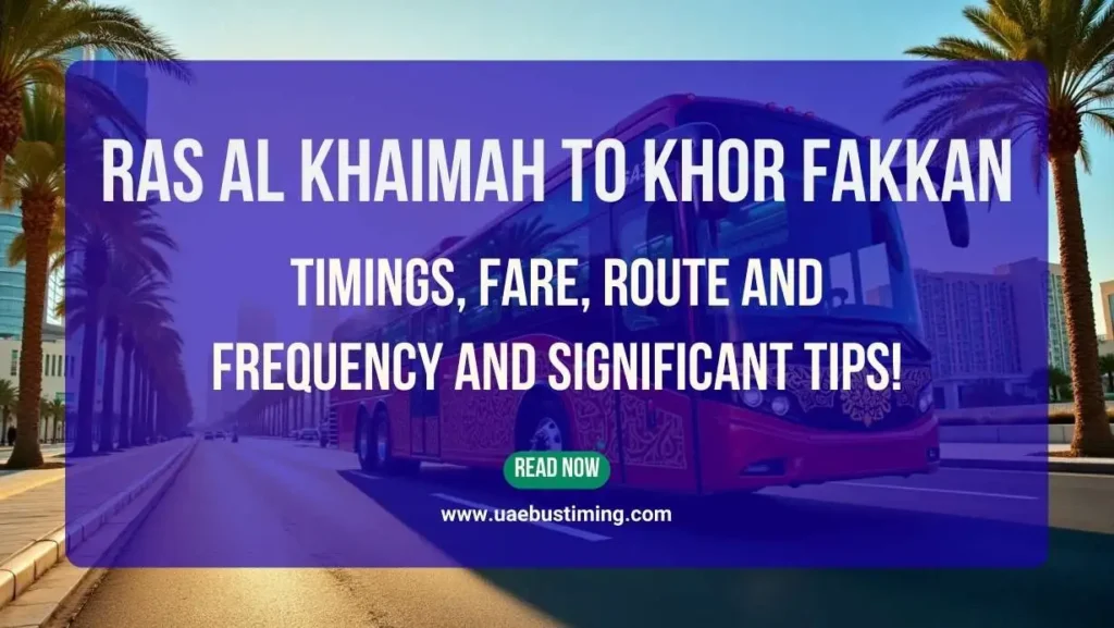 Ras Al Khaimah to Khor Fakkan Bus Timings, Fare, Route and Frequency