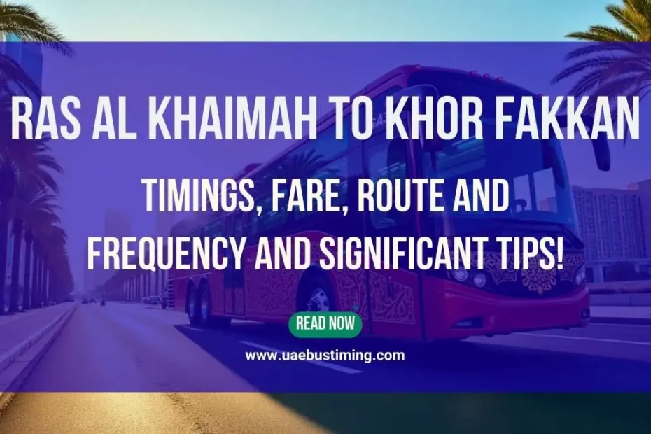 Ras Al Khaimah to Khor Fakkan Bus Timings, Fare, Route and Frequency
