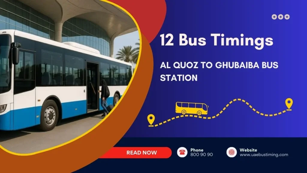 12 Bus Timings: Al Quoz to Ghubaiba Bus Station