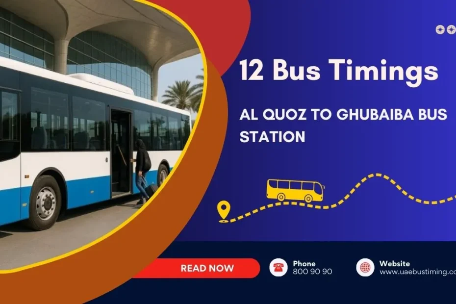 12 Bus Timings: Al Quoz to Ghubaiba Bus Station