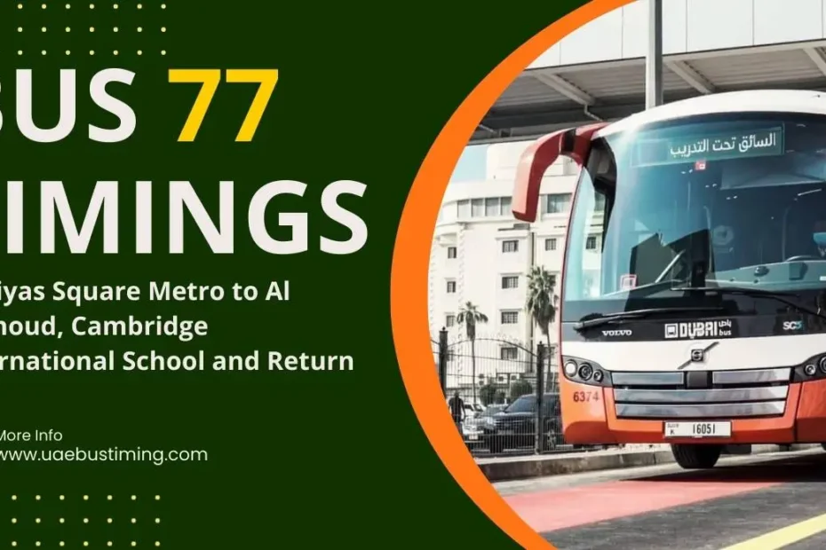 Bus 77 Timings: Baniyas Square Metro to Al Garhoud, Cambridge International School and Return