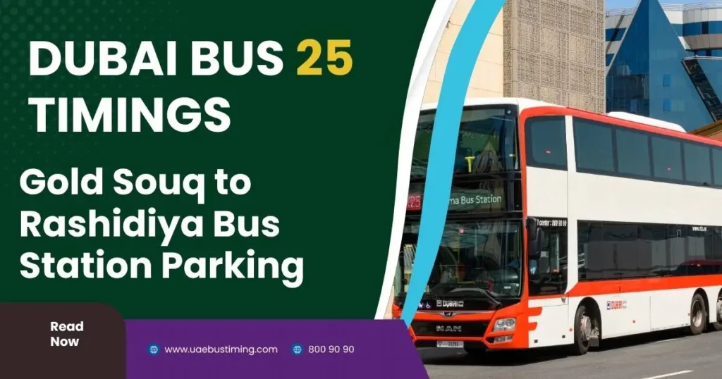 Dubai Bus 25 Timings from Gold Souq to Rashidiya Bus Station Parking