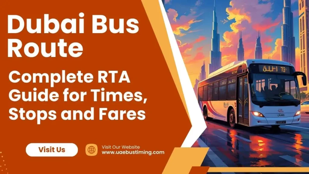 Dubai Bus Route 2025: Complete RTA Guide for Times, Stops and Fares