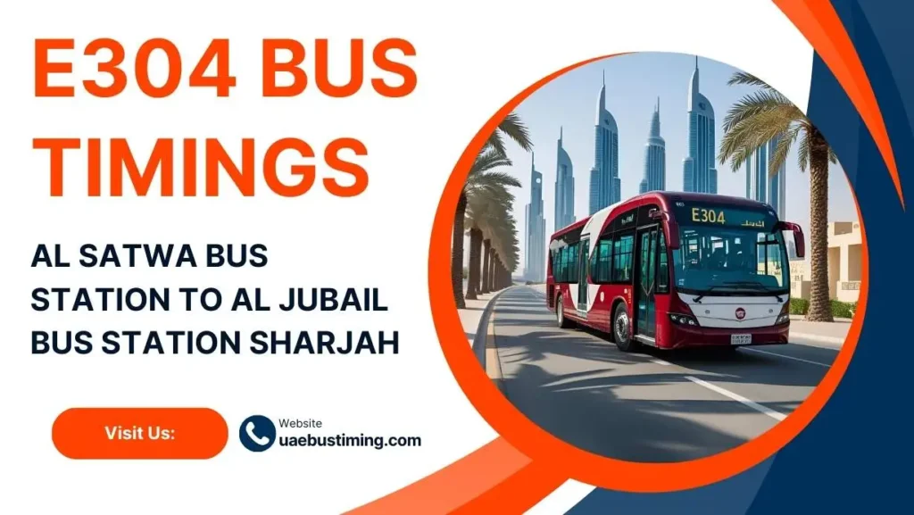 E304 Bus Timings: Al Satwa Bus Station to Al Jubail Bus Station Sharjah
