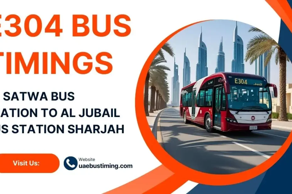 E304 Bus Timings: Al Satwa Bus Station to Al Jubail Bus Station Sharjah