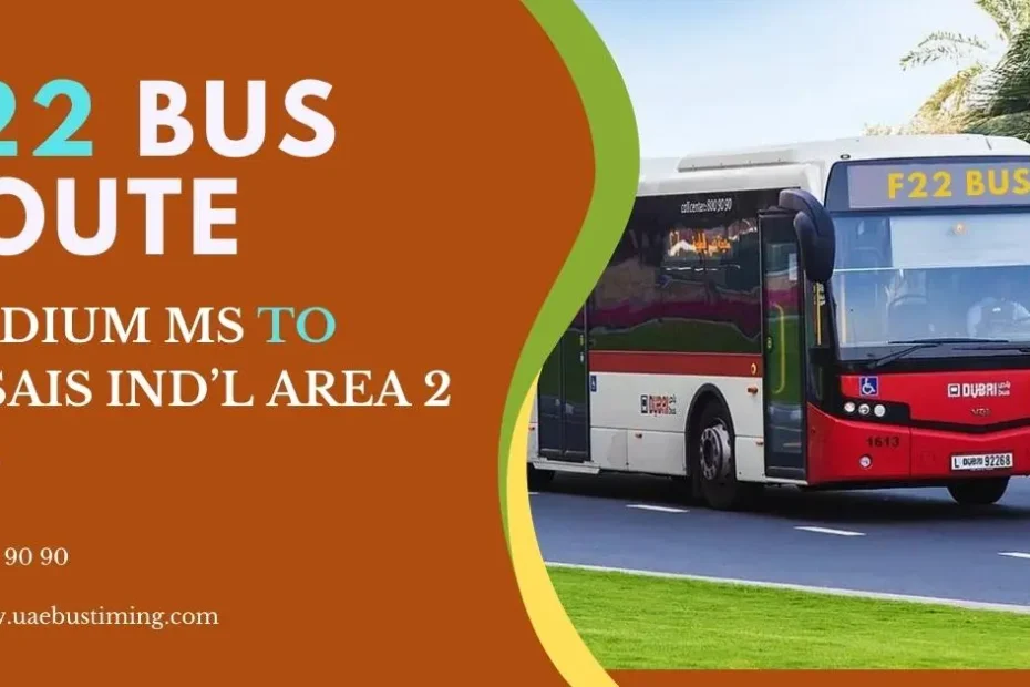 F22 Bus Route: Stadium MS to Qusais Ind’l Area 2 Bus Timetable, Schedule, Timings, Stops, and Map