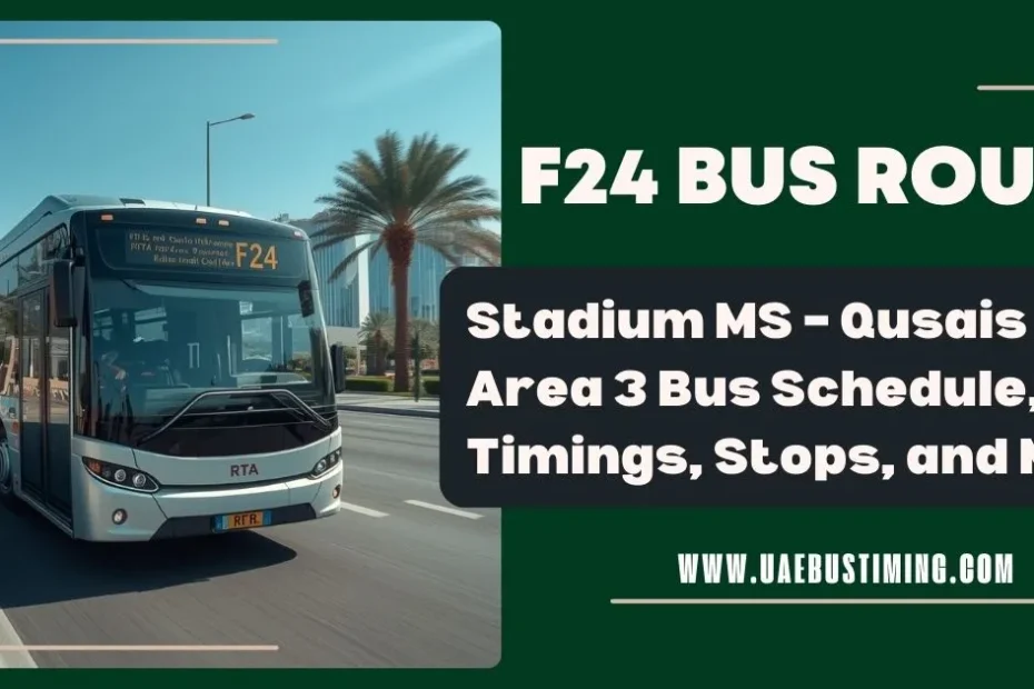 F24 Bus Route: Stadium MS – Qusais Ind’l Area 3 Bus Schedule, Timings, Stops, and Map