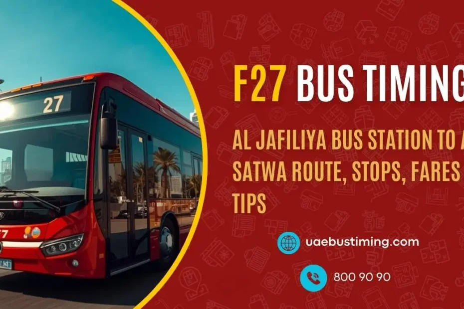 F27 Bus Timings: Al Jafiliya Bus Station to Al Satwa Route, Stops, Fares & Tips