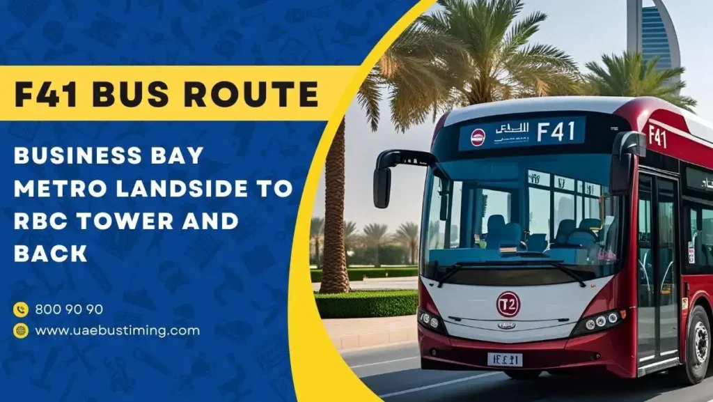 F41 Bus Route in Dubai: Route, Stops, Schedule from Business Bay Metro Landside to RBC Tower and Back