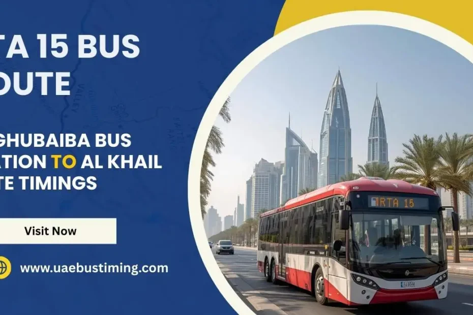 RTA 15 Bus Route: Al Ghubaiba Bus Station to Al Khail Gate Timings