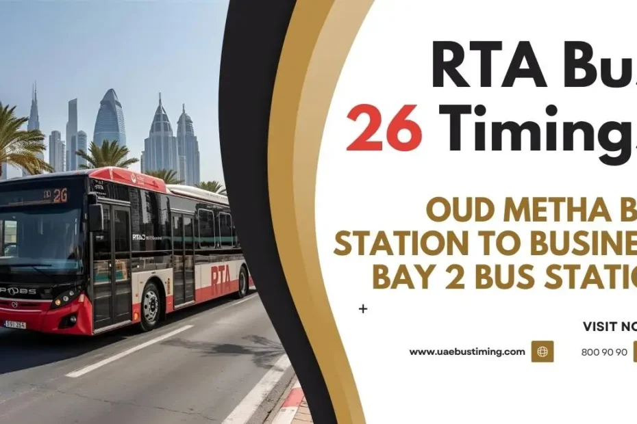 RTA Bus 26 Timings: Oud Metha Bus Station to Business Bay 2 Bus Station